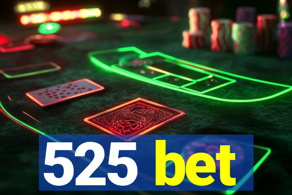 525 bet